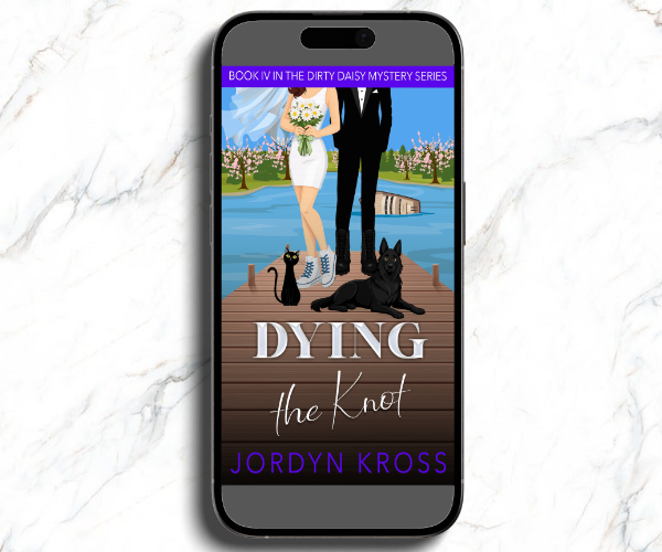 Dying the Knot, Book 4 in the Dirty Daisy Mystery series by Jordyn Kross
