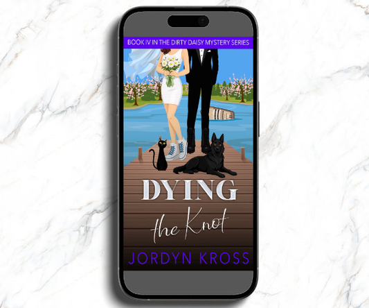 Dying the Knot, Book 4 in the Dirty Daisy Mystery series by Jordyn Kross